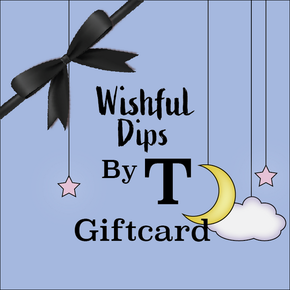 Wishful Dips By T Gift Card
